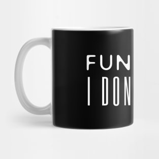 Fun Fact I Don't Care Mug